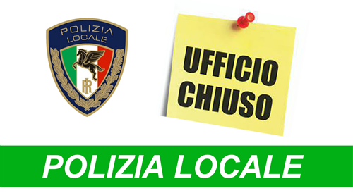 Chiusura ufficio Polizia Locale